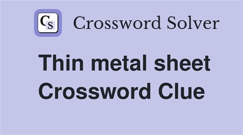 thin sheet metal crossword clue|thin metal sheet 7 letters.